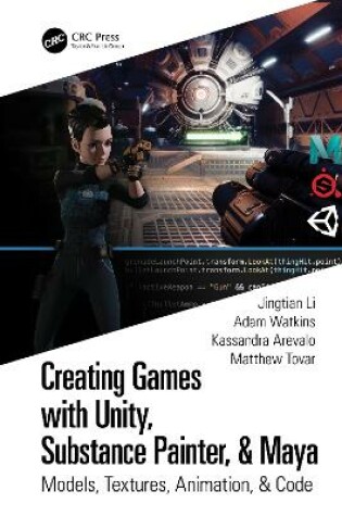 Cover of Creating Games with Unity, Substance Painter, & Maya