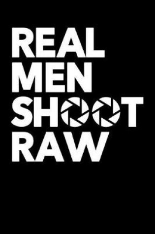 Cover of Real Men Shoot Raw