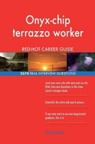 Cover of Onyx-chip terrazzo worker RED-HOT Career Guide; 2570 REAL Interview Questions