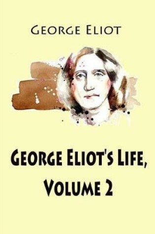Cover of George Eliot's Life, Volume 2