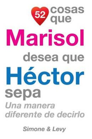 Cover of 52 Cosas Que Marisol Desea Que Héctor Sepa