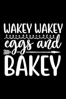 Book cover for Wakey wakey eggs and bakey
