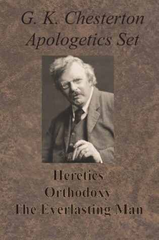 Cover of Chesterton Apologetics Set - Heretics, Orthodoxy, and The Everlasting Man
