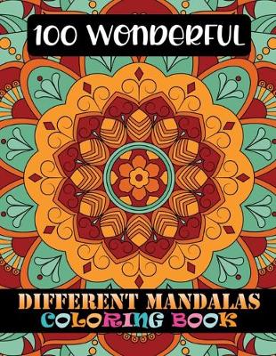 Book cover for 100 Wonderful Different Mandalas Coloring Book