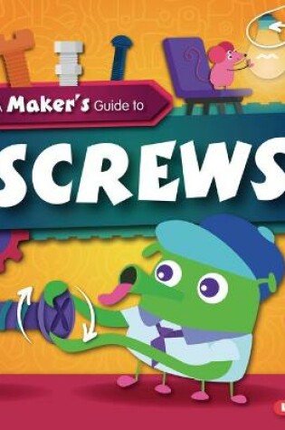 Cover of A Maker's Guide to Screws