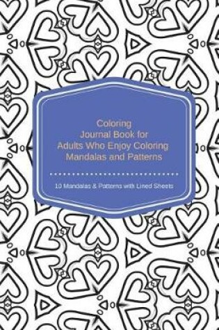 Cover of Coloring Journal Book for Adults Who Enjoy Coloring Mandalas and Pattern 10 Man