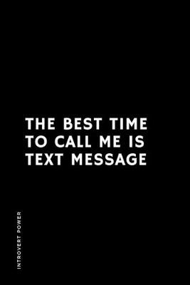 Cover of INTROVERT POWER The best time to call me is text message