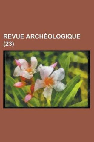 Cover of Revue Archeologique (23 )