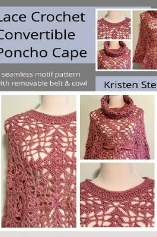 Cover of Lace Crochet Convertible Poncho Cape: A Seamless Motif Pattern With Removable Belt & Cowl.