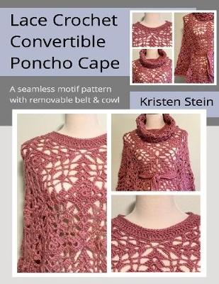 Book cover for Lace Crochet Convertible Poncho Cape: A Seamless Motif Pattern With Removable Belt & Cowl.