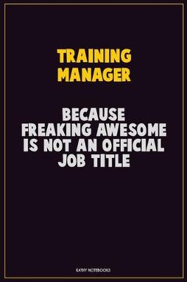 Book cover for Training Manager, Because Freaking Awesome Is Not An Official Job Title