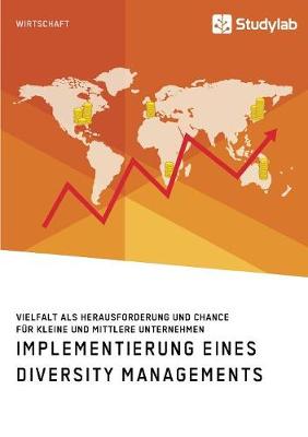 Cover of Implementierung eines Diversity Managements. Vielfalt als Herausforderung und Chance für kleine und mittlere Unternehmen