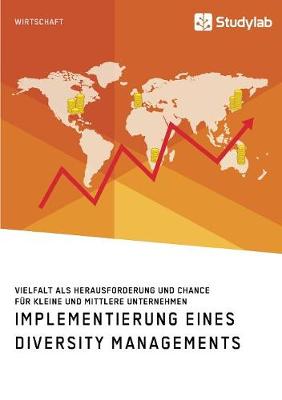 Book cover for Implementierung eines Diversity Managements. Vielfalt als Herausforderung und Chance für kleine und mittlere Unternehmen