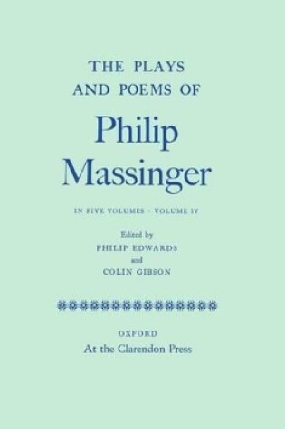 Cover of The Plays and Poems of Philip Massinger: Volume IV