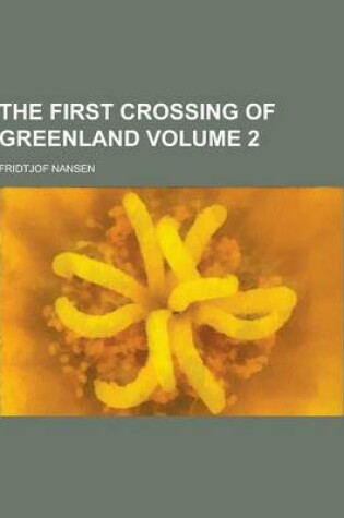 Cover of The First Crossing of Greenland Volume 2