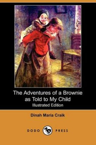 Cover of The Adventures of a Brownie as Told to My Child(Dodo Press)