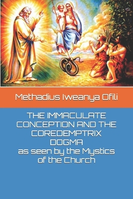 Book cover for THE IMMACULATE CONCEPTION AND THE COREDEMPTRIX DOGMA as seen by the Mystics of the Church