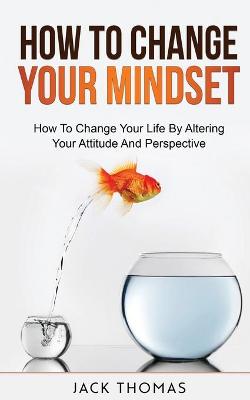 Book cover for How To Change Your Mindset