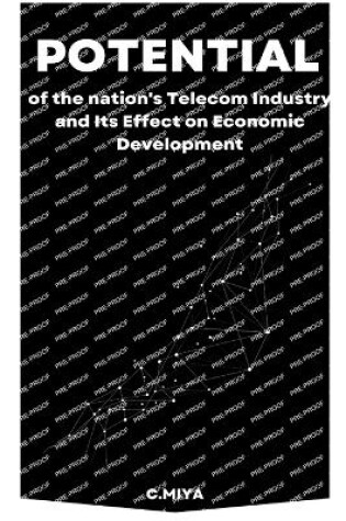 Cover of Potential of the nation's Telecom Industry and Its Effect on Economic Development