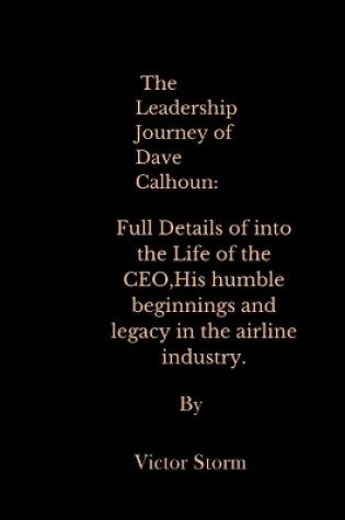 Cover of The Leadership Journey of Dave Calhoun