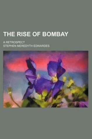 Cover of The Rise of Bombay; A Retrospect