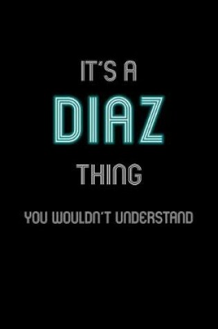 Cover of It's A Diaz Thing, You Wouldn't Understand