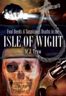 Book cover for Foul Deeds and Suspicious Deaths in the Isle of Wight