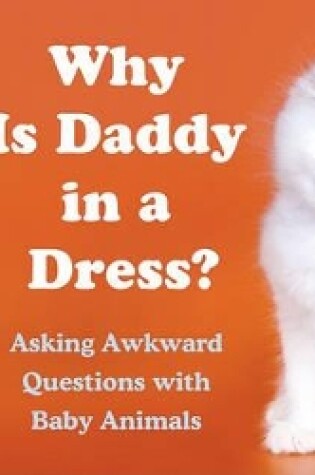 Cover of Why Is Daddy in a Dress?