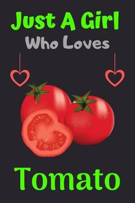 Book cover for Just A Girl Who Loves Tomato