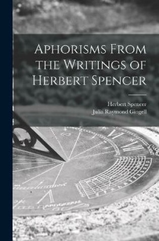 Cover of Aphorisms From the Writings of Herbert Spencer [microform]