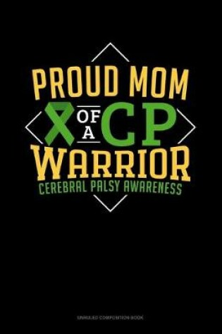 Cover of Proud Mom Of A Cp Warrior Cerebral Palsy Awareness