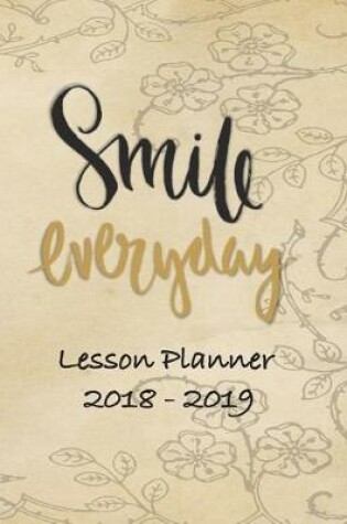 Cover of Lesson Planner 2018 - 2019 - Smile Everyday