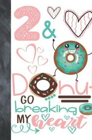Cover of 2 & Donut Go Breaking My Heart