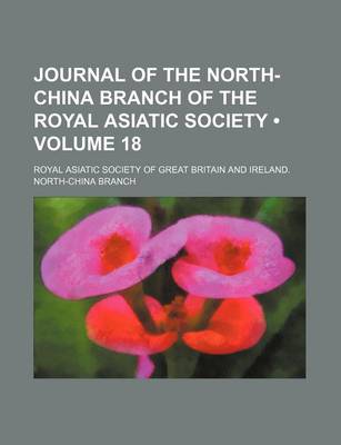 Book cover for Journal of the North-China Branch of the Royal Asiatic Society (Volume 18)