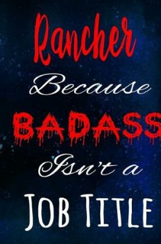 Cover of Rancher Because Badass Isn't a Job Title