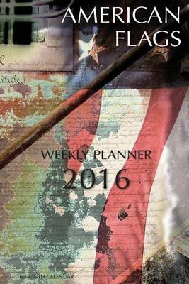 Book cover for American Flags Weekly Planner 2016