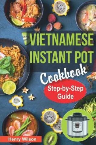 Cover of Vietnamese Instant Pot Cookbook