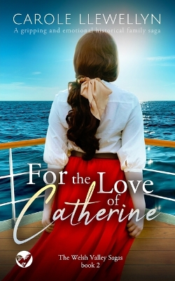 Cover of FOR THE LOVE OF CATHERINE a gripping and emotional historical family saga