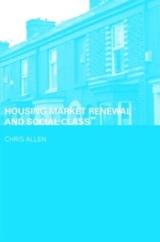 Cover of Housing Market Renewal and Social Class