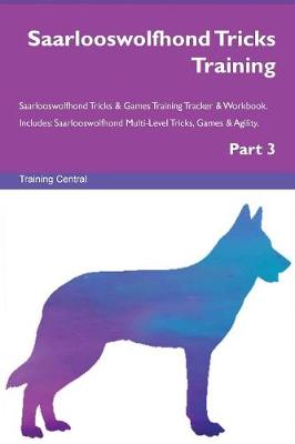 Book cover for Saarlooswolfhond Tricks Training Saarlooswolfhond Tricks & Games Training Tracker & Workbook. Includes