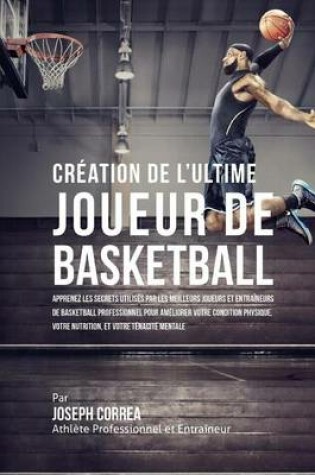 Cover of Creation de l'Ultime Joueur de Basketball