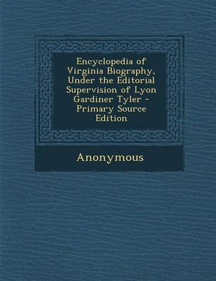 Book cover for Encyclopedia of Virginia Biography, Under the Editorial Supervision of Lyon Gardiner Tyler