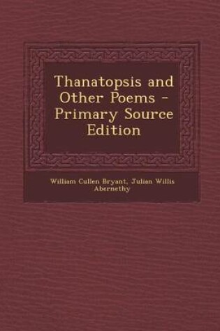 Cover of Thanatopsis and Other Poems - Primary Source Edition