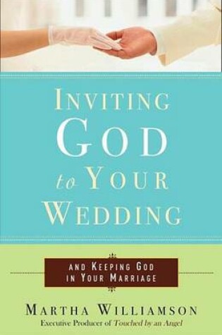 Cover of Inviting God to Your Wedding: And Keeping God in Your Marriage