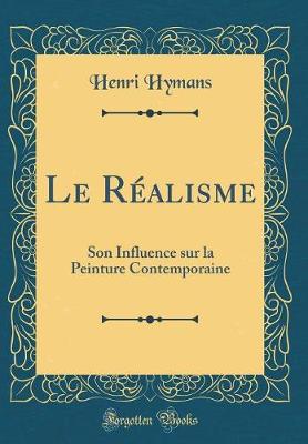 Book cover for Le Réalisme: Son Influence sur la Peinture Contemporaine (Classic Reprint)