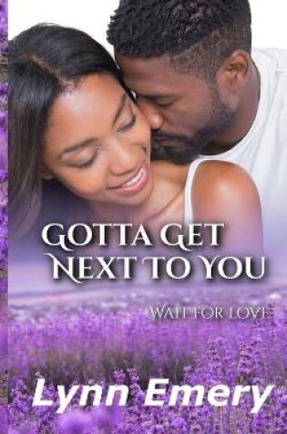 Cover of Gotta Get Next To You