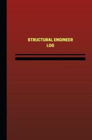 Cover of Structural Engineer Log (Logbook, Journal - 124 pages, 6 x 9 inches)