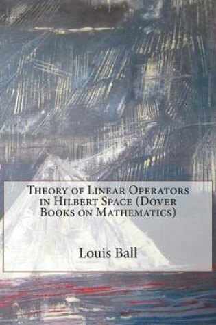 Cover of Theory of Linear Operators in Hilbert Space (Dover Books on Mathematics)