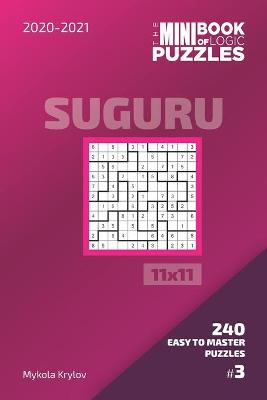 Book cover for The Mini Book Of Logic Puzzles 2020-2021. Suguru 11x11 - 240 Easy To Master Puzzles. #3