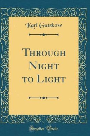 Cover of Through Night to Light (Classic Reprint)